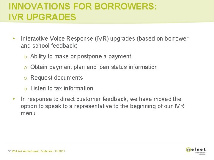 INNOVATIONS FOR BORROWERS: IVR UPGRADES • Interactive Voice Response (IVR) upgrades (based on borrower