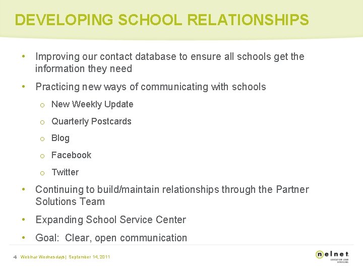 DEVELOPING SCHOOL RELATIONSHIPS • Improving our contact database to ensure all schools get the