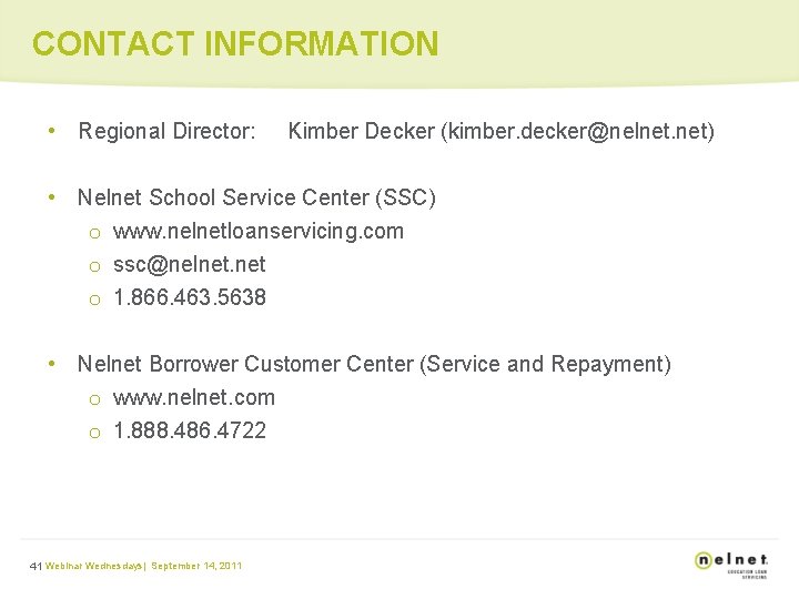 CONTACT INFORMATION • Regional Director: Kimber Decker (kimber. decker@nelnet. net) • Nelnet School Service