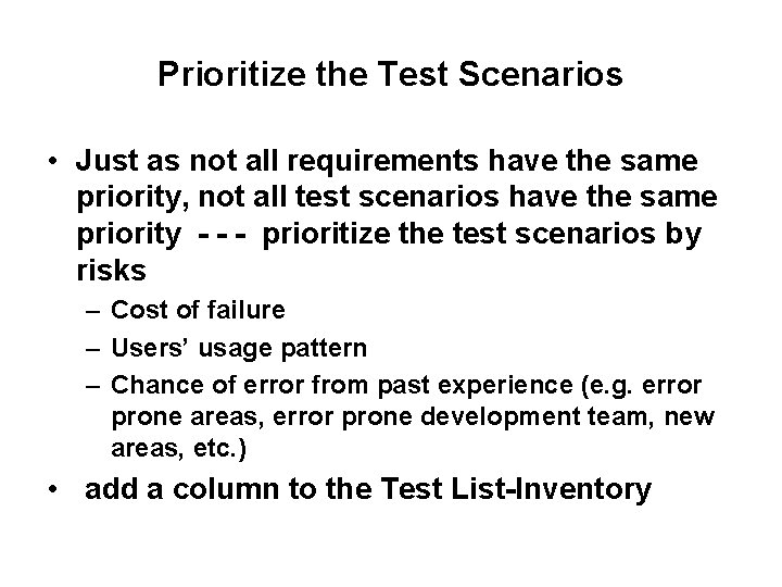 Prioritize the Test Scenarios • Just as not all requirements have the same priority,