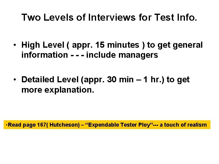 Two Levels of Interviews for Test Info. • High Level ( appr. 15 minutes