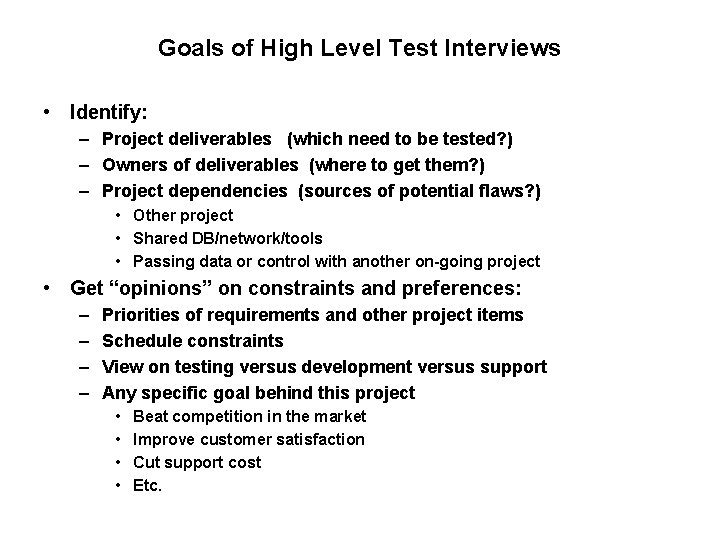 Goals of High Level Test Interviews • Identify: – Project deliverables (which need to