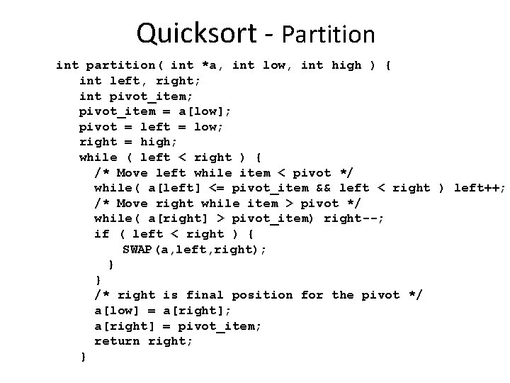 Quicksort - Partition int partition( int *a, int low, int high ) { int