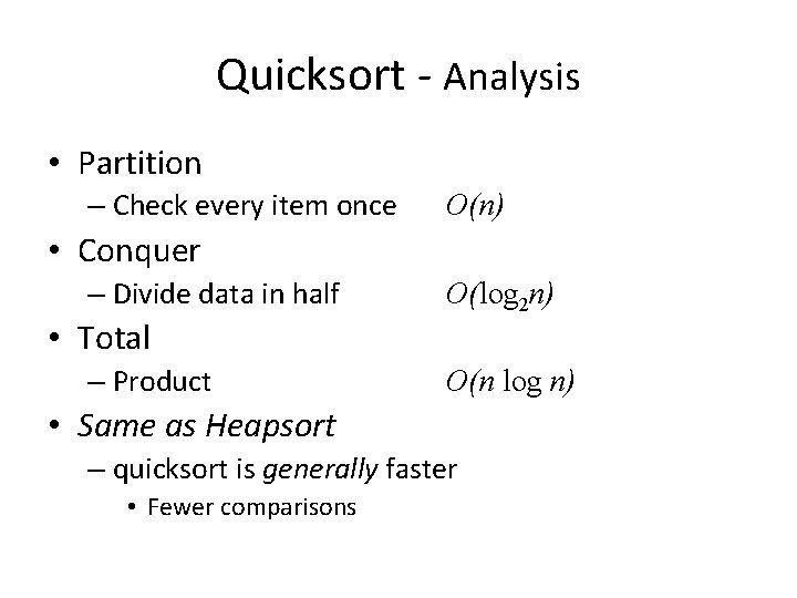 Quicksort - Analysis • Partition – Check every item once O(n) • Conquer –