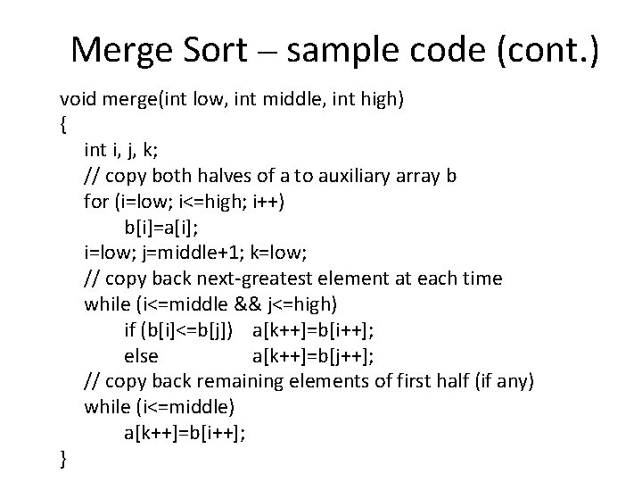 Merge Sort – sample code (cont. ) void merge(int low, int middle, int high)