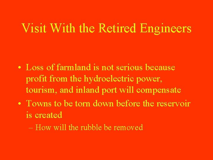 Visit With the Retired Engineers • Loss of farmland is not serious because profit