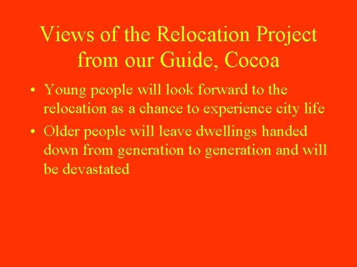 Views of the Relocation Project from our Guide, Cocoa • Young people will look