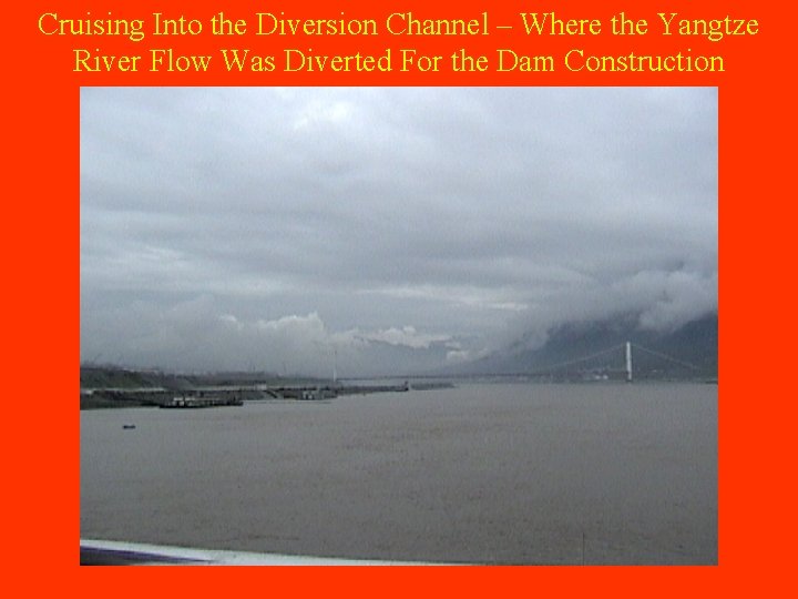 Cruising Into the Diversion Channel – Where the Yangtze River Flow Was Diverted For