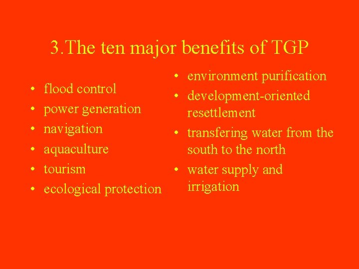 3. The ten major benefits of TGP • • environment purification flood control •