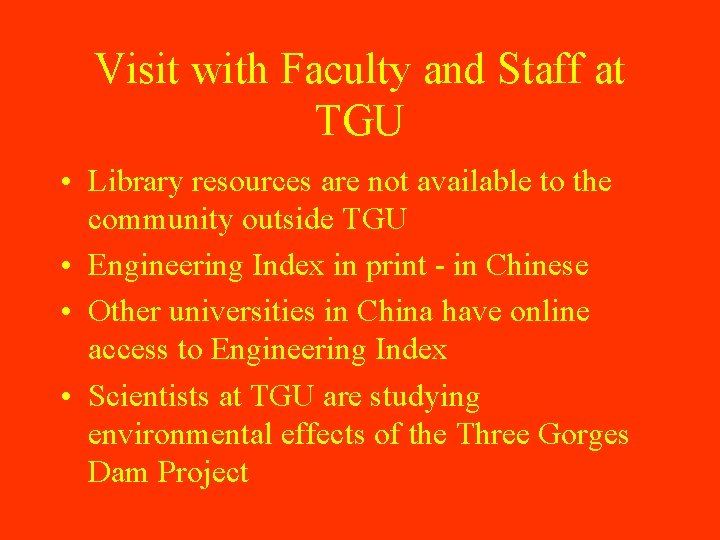 Visit with Faculty and Staff at TGU • Library resources are not available to