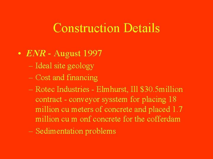 Construction Details • ENR - August 1997 – Ideal site geology – Cost and