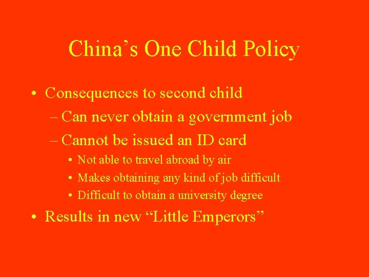 China’s One Child Policy • Consequences to second child – Can never obtain a