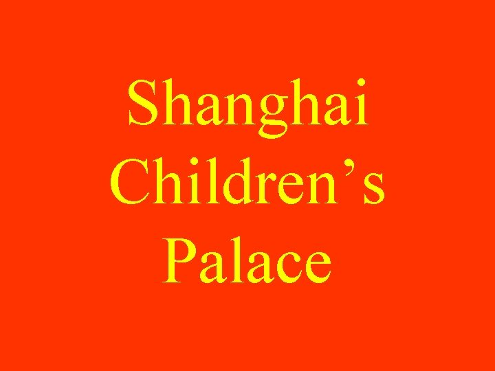 Shanghai Children’s Palace 