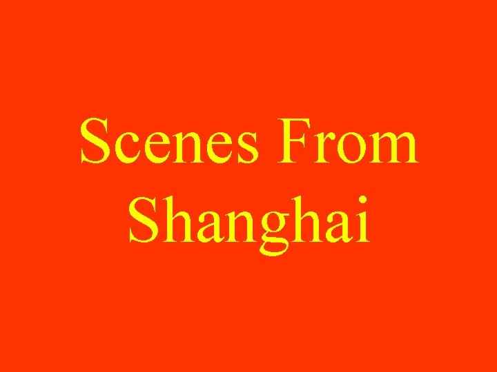 Scenes From Shanghai 