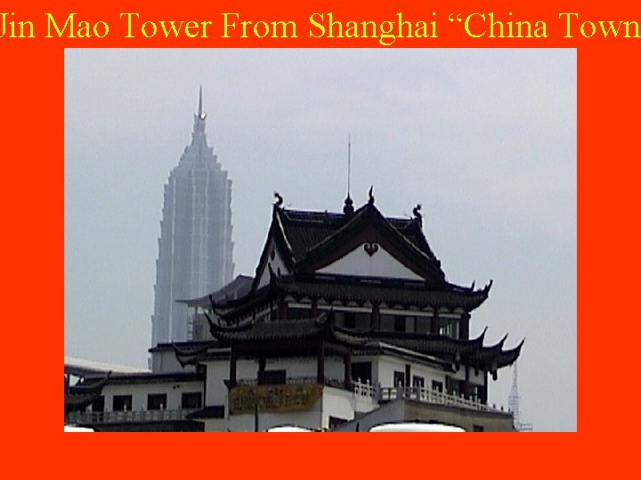 Jin Mao Tower From Shanghai “China Town” 