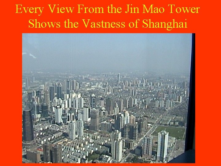 Every View From the Jin Mao Tower Shows the Vastness of Shanghai 