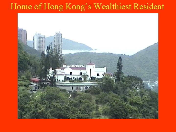 Home of Hong Kong’s Wealthiest Resident 