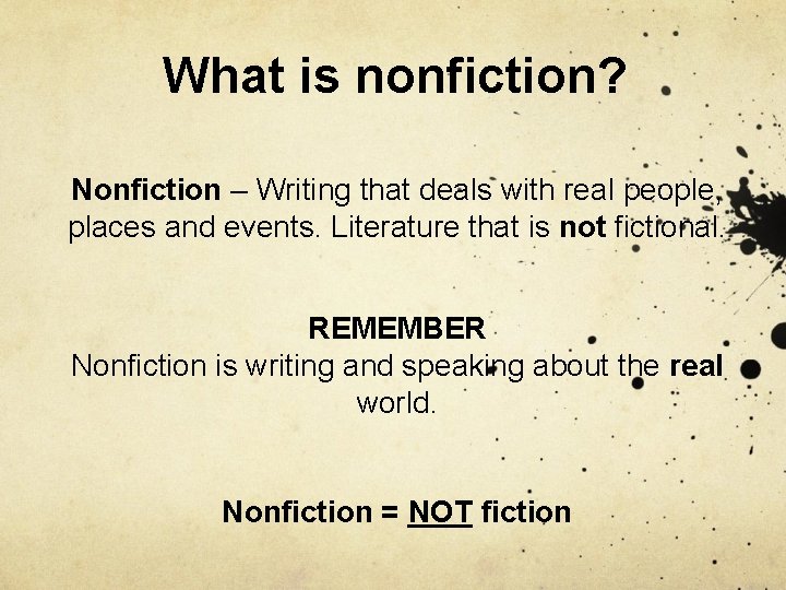 What is nonfiction? Nonfiction – Writing that deals with real people, places and events.