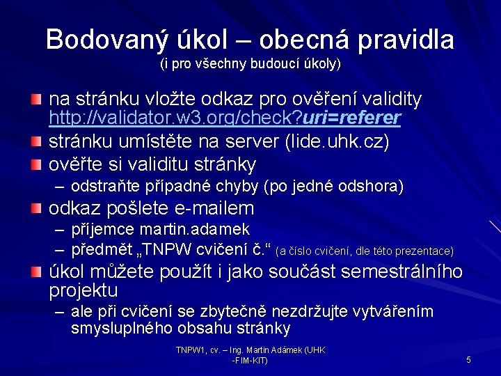 Bodovaný úkol – obecná pravidla (i pro všechny budoucí úkoly) na stránku vložte odkaz