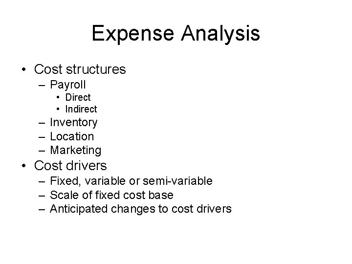 Expense Analysis • Cost structures – Payroll • Direct • Indirect – Inventory –