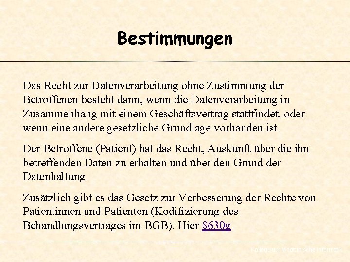 Bestimmungen Das Recht zur Datenverarbeitung ohne Zustimmung der Betroffenen besteht dann, wenn die Datenverarbeitung