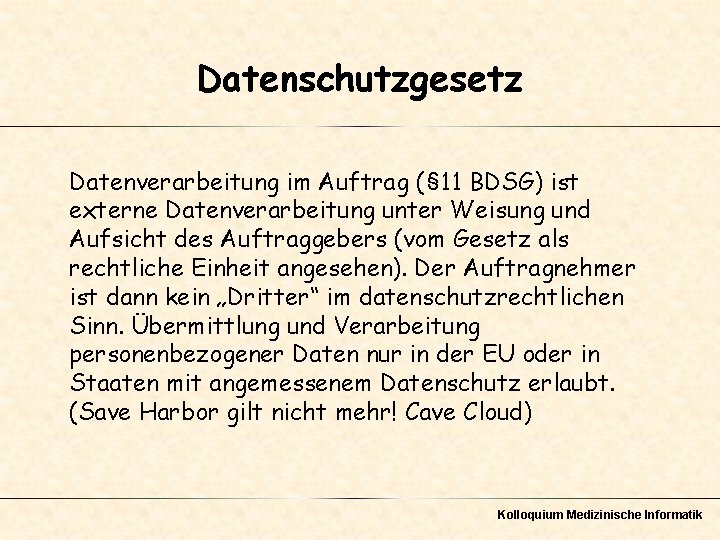 Datenschutzgesetz Datenverarbeitung im Auftrag (§ 11 BDSG) ist externe Datenverarbeitung unter Weisung und Aufsicht