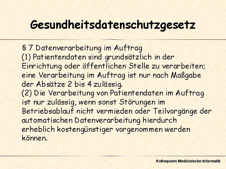 Gesundheitsdatenschutzgesetz § 7 Datenverarbeitung im Auftrag (1) Patientendaten sind grundsätzlich in der Einrichtung oder