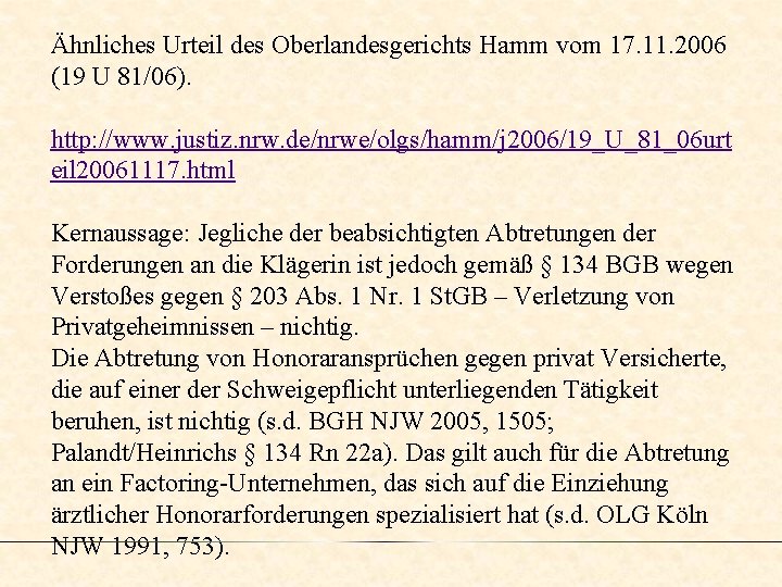 Ähnliches Urteil des Oberlandesgerichts Hamm vom 17. 11. 2006 (19 U 81/06). http: //www.