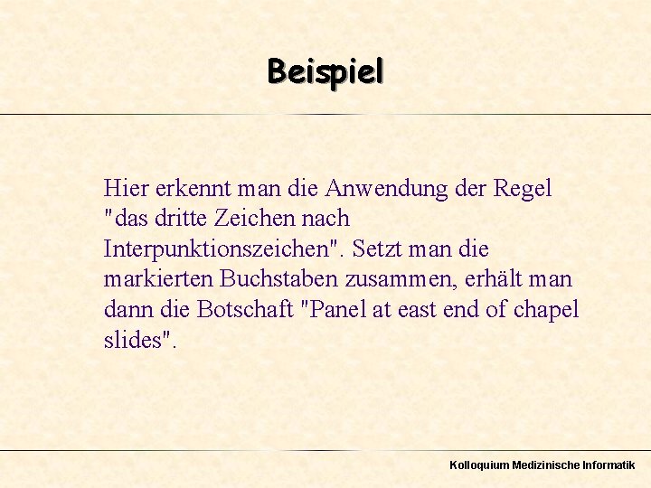 Beispiel Hier erkennt man die Anwendung der Regel "das dritte Zeichen nach Interpunktionszeichen". Setzt