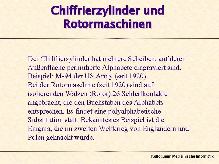 Chiffrierzylinder und Rotormaschinen Der Chiffrierzylinder hat mehrere Scheiben, auf deren Außenfläche permutierte Alphabete eingraviert