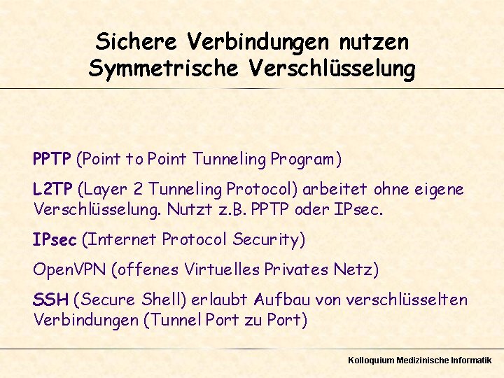 Sichere Verbindungen nutzen Symmetrische Verschlüsselung PPTP (Point to Point Tunneling Program) L 2 TP