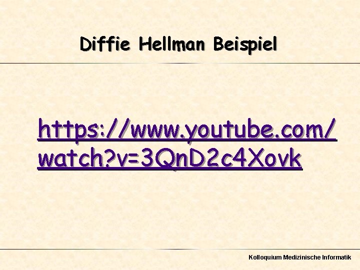 Diffie Hellman Beispiel https: //www. youtube. com/ watch? v=3 Qn. D 2 c 4