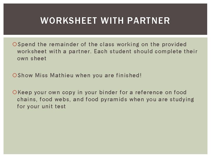 WORKSHEET WITH PARTNER Spend the remainder of the class working on the provided worksheet