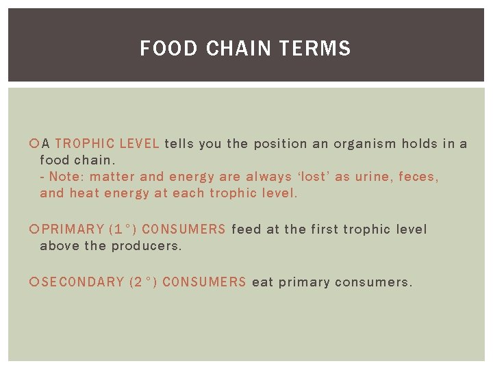 FOOD CHAIN TERMS A TROPHIC LEVEL tells you the position an organism holds in