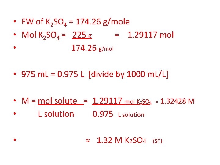  • FW of K 2 SO 4 = 174. 26 g/mole • Mol