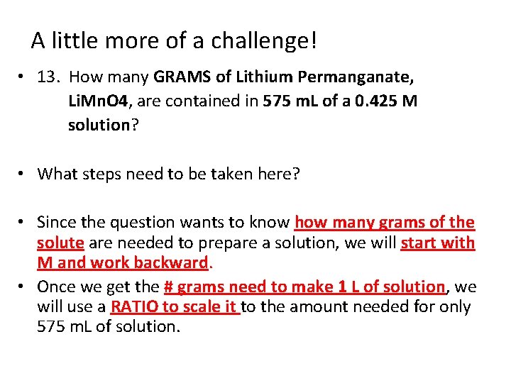 A little more of a challenge! • 13. How many GRAMS of Lithium Permanganate,
