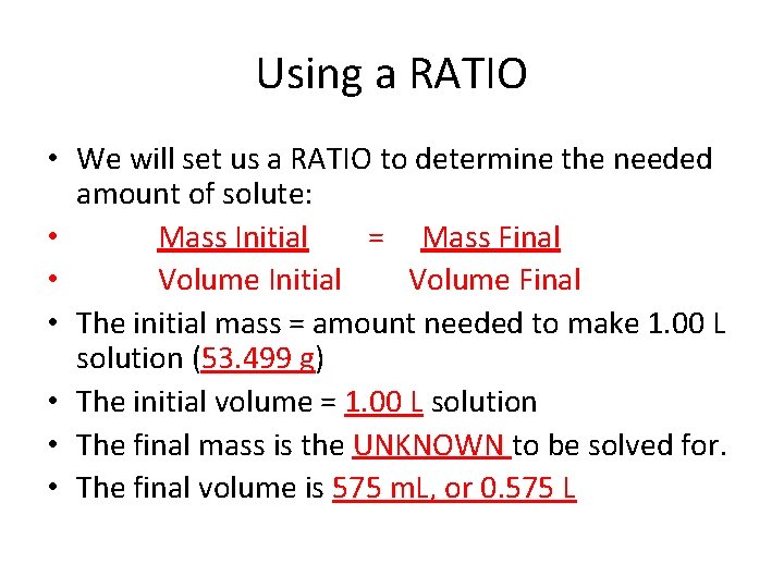Using a RATIO • We will set us a RATIO to determine the needed