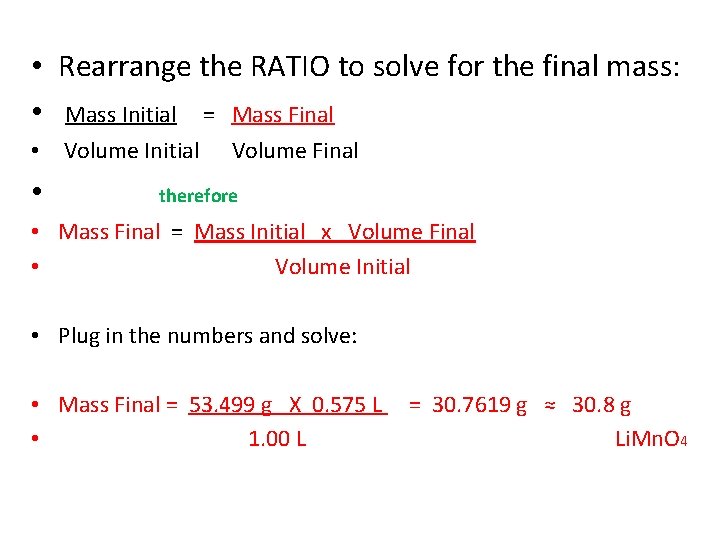  • Rearrange the RATIO to solve for the final mass: • Mass Initial