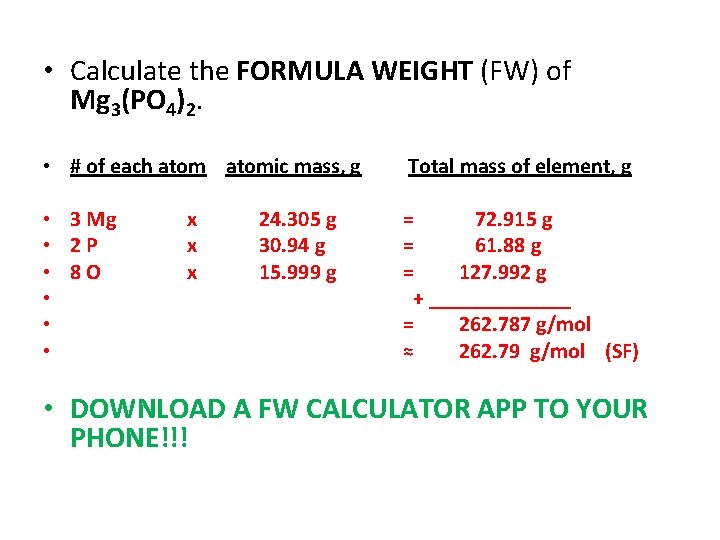  • Calculate the FORMULA WEIGHT (FW) of Mg 3(PO 4)2. • # of