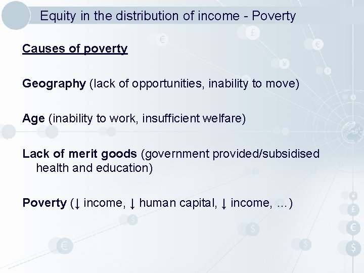 Equity in the distribution of income - Poverty Causes of poverty Geography (lack of