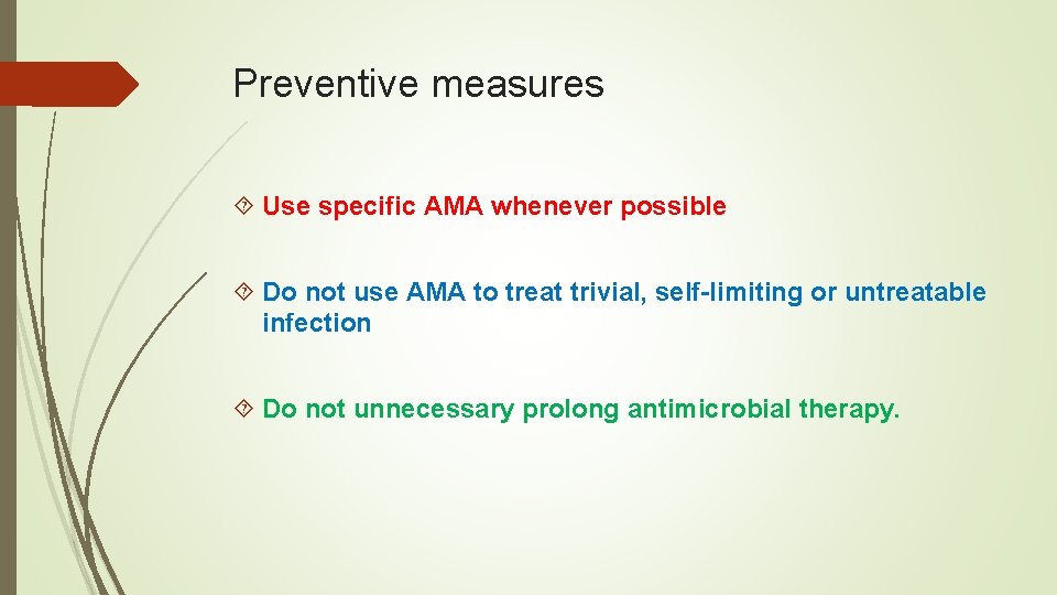 Preventive measures Use specific AMA whenever possible Do not use AMA to treat trivial,