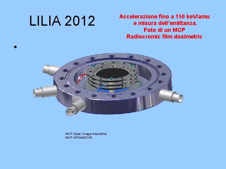 LILIA 2012 • MCP-Open Image Intensifier MCP-GPS 46/2 CF 6 Accelerazione fino a 150