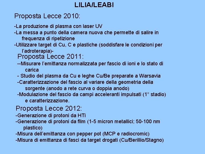 LILIA/LEABI Proposta Lecce 2010: -La produzione di plasma con laser UV -La messa a