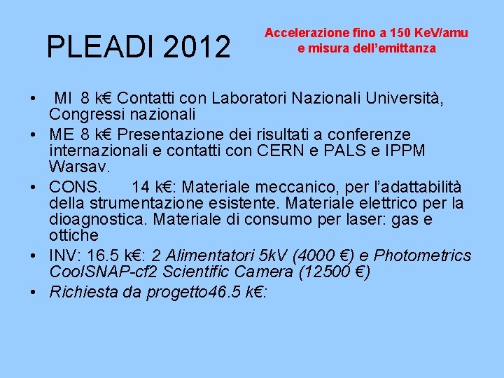 PLEADI 2012 • • • Accelerazione fino a 150 Ke. V/amu e misura dell’emittanza