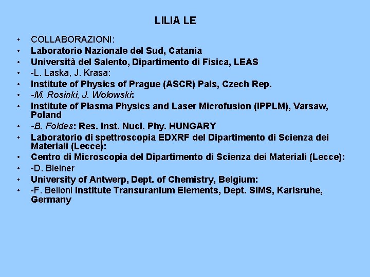 LILIA LE • • • • COLLABORAZIONI: Laboratorio Nazionale del Sud, Catania Università del