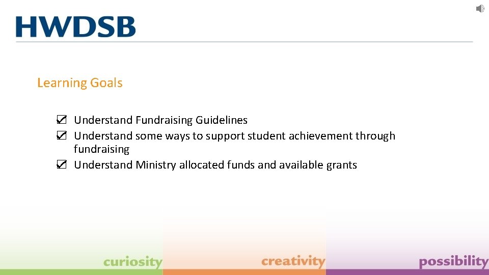 Learning Goals ☑ Understand Fundraising Guidelines ☑ Understand some ways to support student achievement
