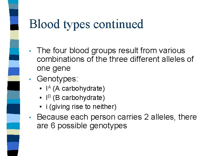 Blood types continued • • The four blood groups result from various combinations of