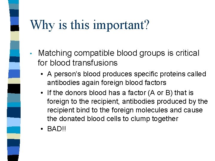 Why is this important? • Matching compatible blood groups is critical for blood transfusions