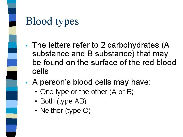 Blood types • • The letters refer to 2 carbohydrates (A substance and B