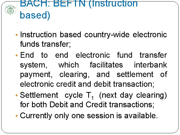 BACH: BEFTN (Instruction based) • Instruction based country-wide electronic funds transfer; • End to